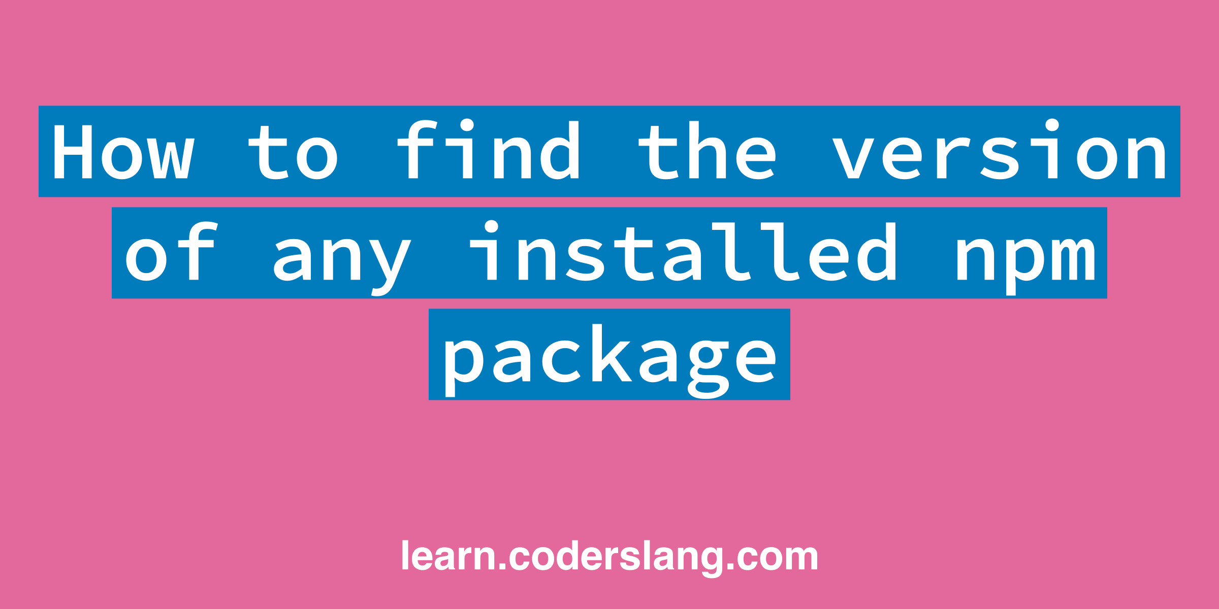 how-to-find-the-version-of-any-installed-npm-package